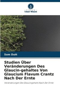 bokomslag Studien ber Vernderungen Des Glaucin-gehaltes Von Glaucium Flavum Crantz Nach Der Ernte