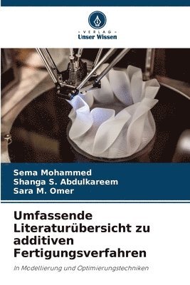 bokomslag Umfassende Literaturbersicht zu additiven Fertigungsverfahren