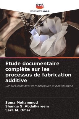 tude documentaire complte sur les processus de fabrication additive 1