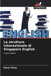 bokomslag La struttura intonazionale di Singapore English