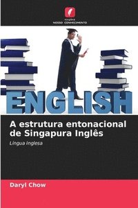 bokomslag A estrutura entonacional de Singapura Ingles