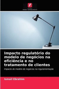 bokomslag Impacto regulatorio do modelo de negocios na eficiencia e no tratamento de clientes