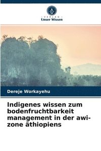 bokomslag Indigenes wissen zum bodenfruchtbarkeit management in der awi-zone athiopiens