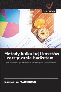 bokomslag Metody kalkulacji kosztów i zarz&#261;dzanie bud&#380;etem