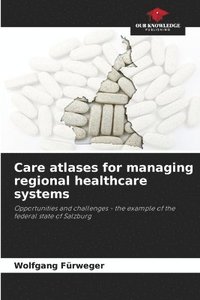 bokomslag Care atlases for managing regional healthcare systems