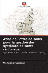 bokomslag Atlas de l'offre de soins pour la gestion des systèmes de santé régionaux