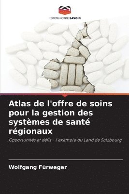 bokomslag Atlas de l'offre de soins pour la gestion des systmes de sant rgionaux