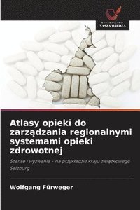 bokomslag Atlasy opieki do zarz&#261;dzania regionalnymi systemami opieki zdrowotnej