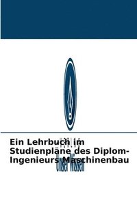 bokomslag Ein Lehrbuch im Studienplane des Diplom-Ingenieurs Maschinenbau