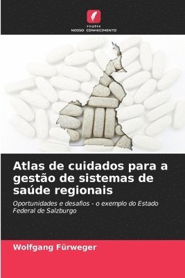 Atlas de cuidados para a gesto de sistemas de sade regionais 1