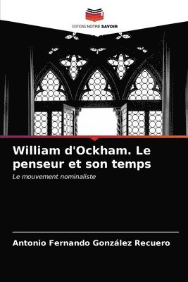 William d'Ockham. Le penseur et son temps 1