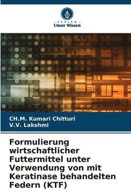 Formulierung wirtschaftlicher Futtermittel unter Verwendung von mit Keratinase behandelten Federn (KTF) 1