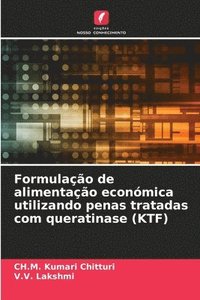 bokomslag Formulao de alimentao econmica utilizando penas tratadas com queratinase (KTF)