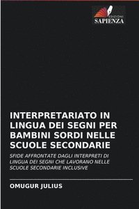 bokomslag Interpretariato in Lingua Dei Segni Per Bambini Sordi Nelle Scuole Secondarie