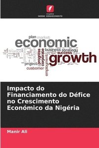 bokomslag Impacto do Financiamento do Dfice no Crescimento Econmico da Nigria