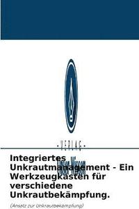 bokomslag Integriertes Unkrautmanagement - Ein Werkzeugkasten fr verschiedene Unkrautbekmpfung.