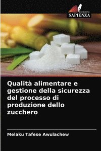 bokomslag Qualit alimentare e gestione della sicurezza del processo di produzione dello zucchero