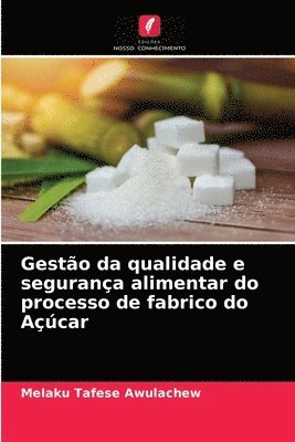 bokomslag Gesto da qualidade e segurana alimentar do processo de fabrico do Acar