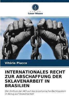 Internationales Recht Zur Abschaffung Der Sklavenarbeit in Brasilien 1