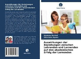 bokomslag Auswirkungen der Beziehungen zwischen Lehrenden und Lernenden auf den akademischen Erfolg der Lernenden