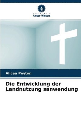 bokomslag Die Entwicklung der Landnutzung sanwendung