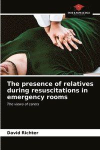 bokomslag The presence of relatives during resuscitations in emergency rooms