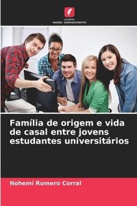 bokomslag Familia de origem e vida de casal entre jovens estudantes universitarios