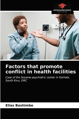 Factors that promote conflict in health facilities 1