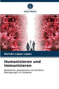bokomslag Humanisieren und immunisieren
