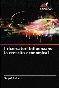 bokomslag I ricercatori influenzano la crescita economica?