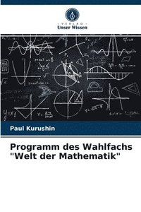 bokomslag Programm des Wahlfachs &quot;Welt der Mathematik&quot;