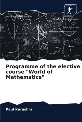 Programme of the elective course &quot;World of Mathematics&quot; 1