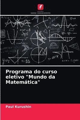 bokomslag Programa do curso eletivo &quot;Mundo da Matemtica&quot;