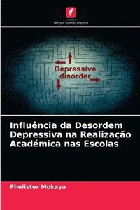 bokomslag Influncia da Desordem Depressiva na Realizao Acadmica nas Escolas