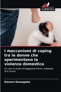 bokomslag I meccanismi di coping tra le donne che sperimentano la violenza domestica
