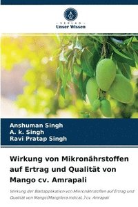 bokomslag Wirkung von Mikronhrstoffen auf Ertrag und Qualitt von Mango cv. Amrapali