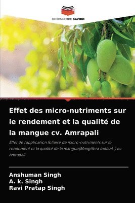 Effet des micro-nutriments sur le rendement et la qualit de la mangue cv. Amrapali 1