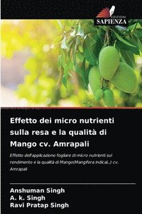 bokomslag Effetto dei micro nutrienti sulla resa e la qualit di Mango cv. Amrapali