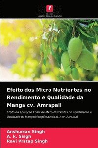 bokomslag Efeito dos Micro Nutrientes no Rendimento e Qualidade da Manga cv. Amrapali