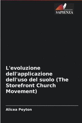 bokomslag L'evoluzione dell'applicazione dell'uso del suolo (The Storefront Church Movement)