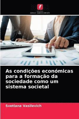 bokomslag As condicoes economicas para a formacao da sociedade como um sistema societal