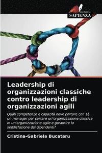 bokomslag Leadership di organizzazioni classiche contro leadership di organizzazioni agili