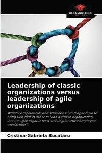 bokomslag Leadership of classic organizations versus leadership of agile organizations