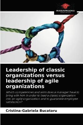 Leadership of classic organizations versus leadership of agile organizations 1