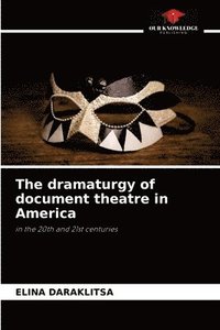 bokomslag The dramaturgy of document theatre in America