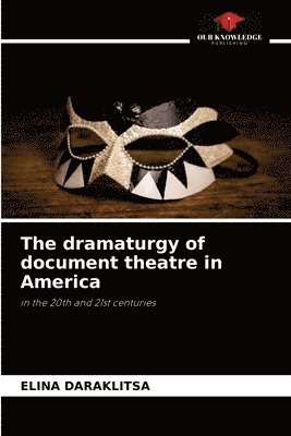 bokomslag The dramaturgy of document theatre in America