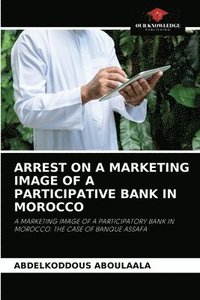 bokomslag Arrest on a Marketing Image of a Participative Bank in Morocco