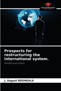 bokomslag Prospects for restructuring the international system.