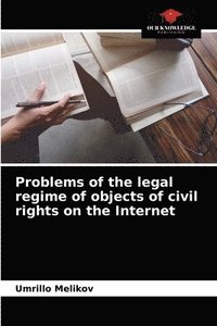 bokomslag Problems of the legal regime of objects of civil rights on the Internet