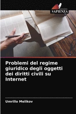 Problemi del regime giuridico degli oggetti dei diritti civili su Internet 1